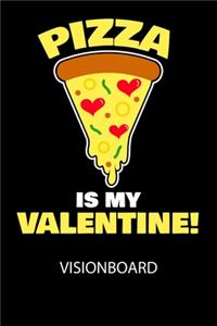 Pizza is my valentine - Visionboard