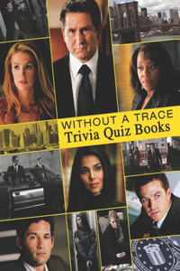 Without a Trace Trivia Quiz Book