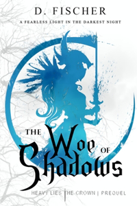 The Woe of Shadows (Heavy Lies the Crown