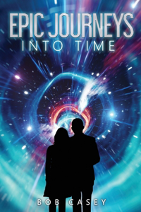 Epic Journeys into Time