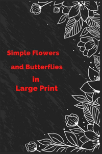Simple Flowers and Butterflies in Large Print