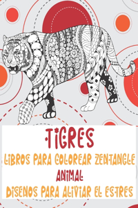 Libros para colorear Zentangle - Diseños para aliviar el estrés - Animal - Tigres