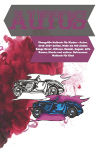 Übergröße Malbuch für Kinder - Autos. Groß 300+ Seiten. Mehr als 100 Autos