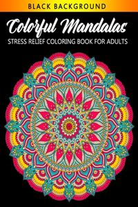 Colorful Mandalas Stress Relief Coloring Book For Adult