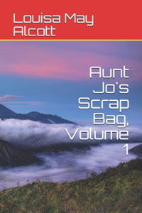 Aunt Jo's Scrap Bag, Volume 1