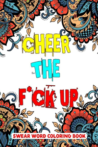Cheer the F*ck Up Swear Word Coloring Book