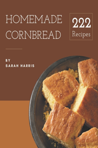 222 Homemade Cornbread Recipes