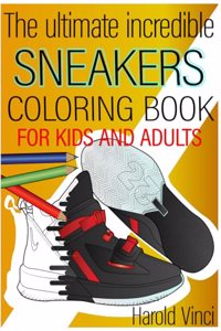 Ultimate Incredible Sneakers Coloring Book For Kids and Adults