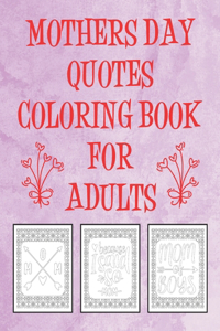 Mothers Day Quotes Coloring Book For Adults