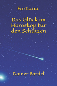 Fortuna Das Glück im Horoskop für den Schützen