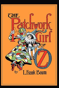 The Patchwork Girl of Oz Annotated