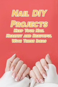 Nail DIY Projects