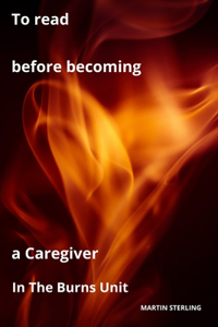 To Read to Becoming a Caregiver in the Burns Unit