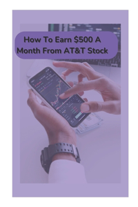 How To Earn $500 A Month From AT&T Stock
