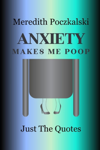 Anxiety Makes Me Poop