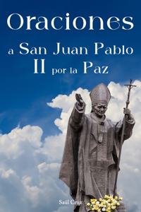 Oraciones a San Juan Pablo II por la Paz