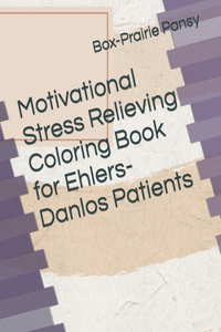 Motivational Stress Relieving Coloring Book for Ehlers-Danlos Patients
