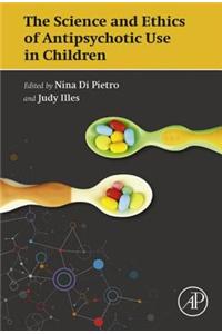 Science and Ethics of Antipsychotic Use in Children