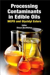 Processing Contaminants in Edible Oils: McPd and Glycidyl Esters