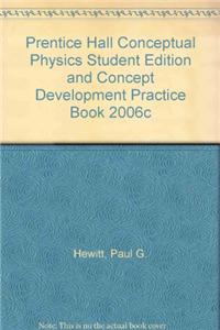 Prentice Hall Conceptual Physics Student Edition and Concept Development Practice Book 2006c