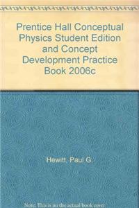 Prentice Hall Conceptual Physics Student Edition and Concept Development Practice Book 2006c