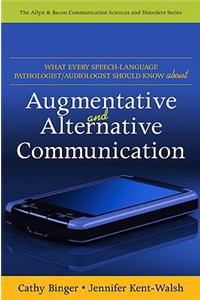 What Every Speech-Language Pathologist/Audiologist Should Know about Augmentative and Alternative Communication