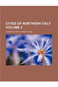 Cities of Northern Italy Volume 2