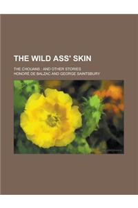 The Wild Ass' Skin; The Chouans and Other Stories