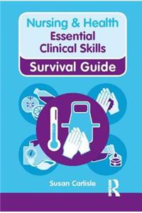 Nursing & Health Survival Guide: Essential Clinical Skills
