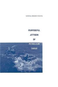 Purposeful Jettison of Petroleum Cargo