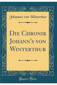 Die Chronik Johann's Von Winterthur (Classic Reprint)