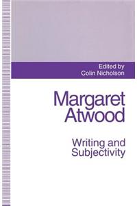 Margaret Atwood: Writing and Subjectivity