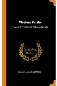 Western Pacific: Report On The British Solomon Islands