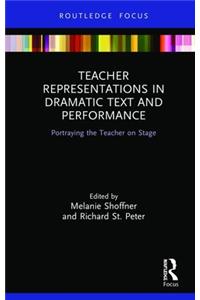 Teacher Representations in Dramatic Text and Performance