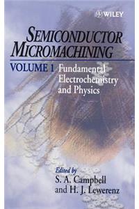 Semiconductor Micromachining, Fundamental Electrochemistry and Physics
