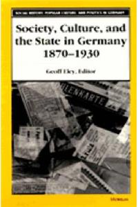 Society, Culture, and the State in Germany, 1870-1930