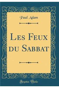 Les Feux du Sabbat (Classic Reprint)