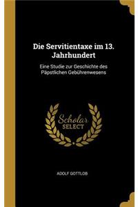 Die Servitientaxe im 13. Jahrhundert
