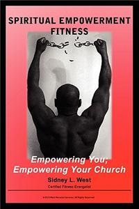 Spiritual Empowerment Fitness Empowering You; Empowering Your Church