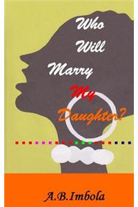 Who Will Marry My Daughter?