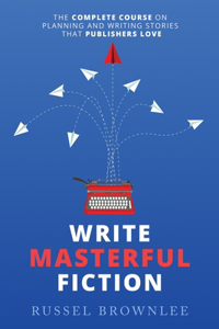 Write Masterful Fiction