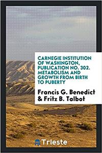 Carnegie Institution of Washington, Publication No. 302. Metabolism and Growth from Birth to Puberty