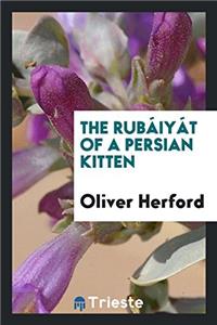 The Rubï¿½iyï¿½t of a Persian Kitten