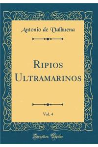 Ripios Ultramarinos, Vol. 4 (Classic Reprint)
