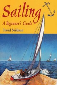 Sailing: A Beginner's Guide Paperback â€“ 1 January 2001