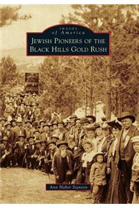 Jewish Pioneers of the Black Hills Gold Rush