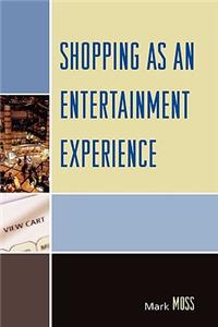 Shopping as an Entertainment Experience