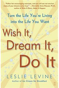 Wish It, Dream It, Do It