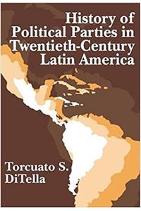 History of Political Parties in Twentieth-century Latin America