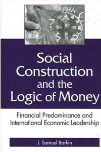 Social Construction and the Logic of Money